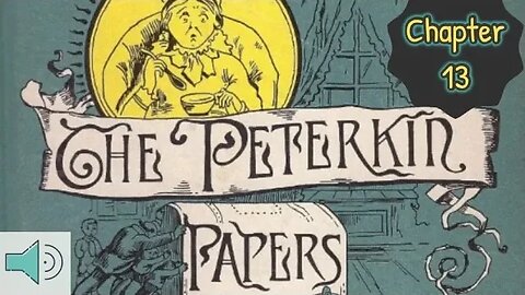 The Peterkin Papers AUDIOBOOK Chapter 13 - Homeschool READ ALOUDS for Kids