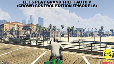 Let's Play Grand Theft Auto V (Crowd Control Edition Episode 18)