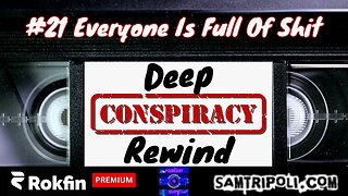 Deep Conspiracy Rewind with Sam Tripoli 21 Everyone Is Full Of Shit