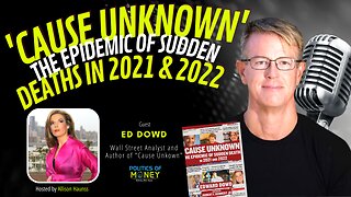 "Cause Unknown" The Epidemic of Sudden Deaths in 2021 & 2022 | Ed Dowd | Allison Haunss