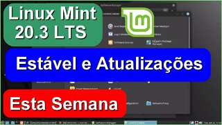 Boa notícias Linux Mint 20.3 LTS (ESTÁVEL) e as ATUALIZAÇÕES serão lançadas ESTA SEMANA