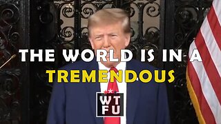 Trump: The world is in tremendous danger