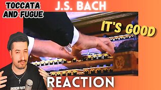 ITS GOOD - J.S. Bach - Toccata and Fugue in D minor BWV 565 Reaction