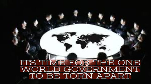 IT'S TIME TO TEAR THE ONE WORLD GOVERNMENT APART