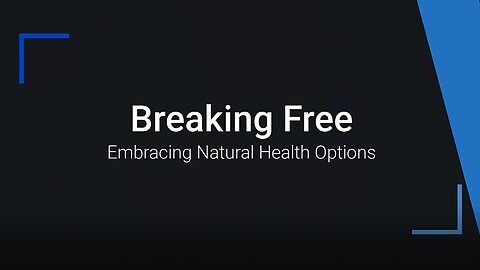 Breaking Free: Deciding on Natural Health