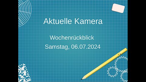 Aktuelle Kamera, Wochenrückblick, 06.07.24