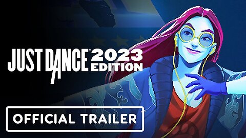 Just Dance 2023 Edition - Official Launch Song List Trailer