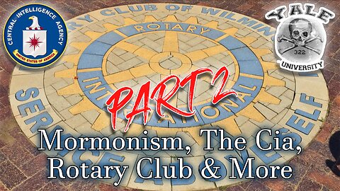 Mormonism, The CIA, Rotary Club & More Part 2