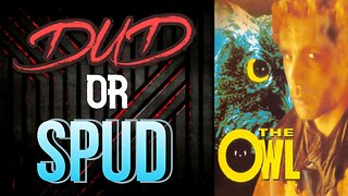 DUD or SPUD - The Owl ** BRIAN THOMPSON SPECIAL **