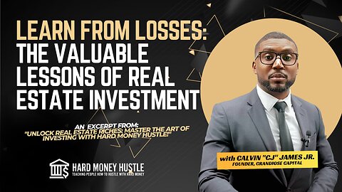 Learn from Losses: The Valuable Lessons of Real Estate Investment | Hard Money Hustle