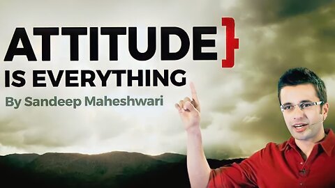 ATTITUDE is EVERYTHING - Motivational Video By Sandeep Maheshwari I Hindi