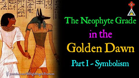 E11 The Neophyte Grade in the Golden Dawn - Part I - Symbolism