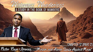 Miriam and Aaron Spake against Moses (Numbers 12 - Part 2) | Pastor Roger Jimenez