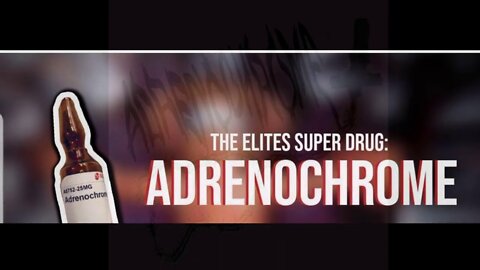 ADRENOCHROME DOCUMENTS - THE DRUG OF THE ELLITES DATA DUMP