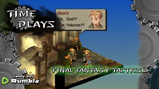 Time Plays - Final Fantasy Tactics (Random Battles!)