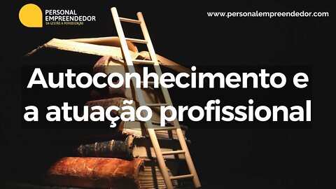 #107 Autoconhecimento e a atuação profissional