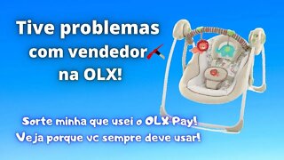 Problema em compra na OLX! Comprei Cadeira de Balanço Automático para Bebê e veio com Defeito!