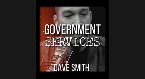 DAVE SMITH on GOVERNMENT SERVICES