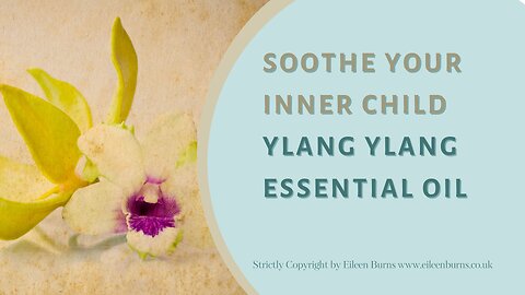 Ylang Ylang Oil To Comfort The Inner Child #innerchild #ylangylang