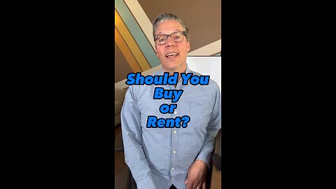 Should You Buy a Home or Rent?