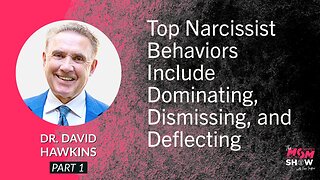 Ep. 558 - Top Narcissist Behaviors Include Dominating, Dismissing and Deflecting - Dr. David Hawkins