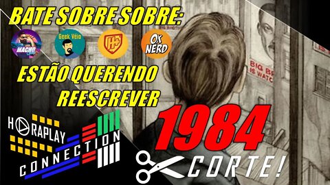 1984: IDENTITÁRIOS QUEREM REESCREVER CLÁSSICOS LITERÁRIOS! - CORTE - HORAPLAY CONNECTION