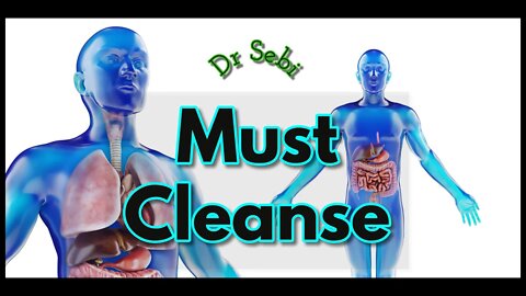 DR SEBI - WHY YOU MUST CLEANSE - IF YOU WANT TO HEAL