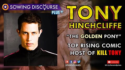 Tony Hinchcliffe - "The Golden Pony" - Top Rising Comic / Host of Kill Tony