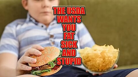 The USDA Wants You Fat, Sick, And Stupid