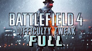 [W.D.I.M.] Battlefield 4 Difficulty Tweak FULL