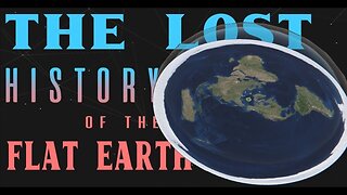 The Lost History Of Flat Earth - Volume Two - Full