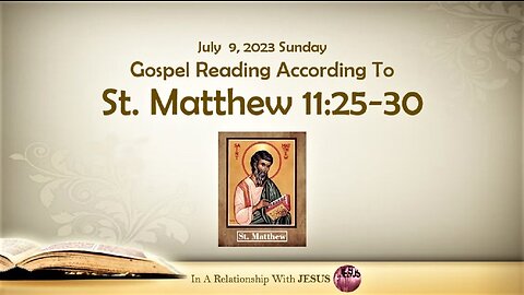 July 09 2023 Gospel Reading Matthew Chapter 11 Verse 25-30