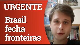 URGENTE: Brasil fecha todas as fronteiras terrestres e veta voos do Reino Unido