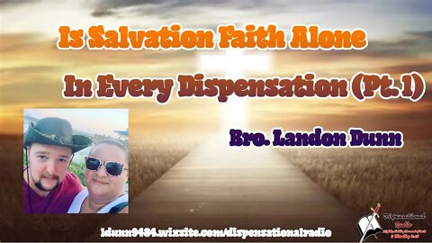 Is Salvation By Faith In Every Dispensation (Pt 1) 2:15 Workman's Podcast #20