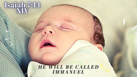 He Will Be Called Immanuel - Isaiah 7:14 NIV
