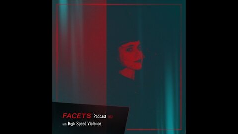 High Speed Violence @ FACETS Podcast #052