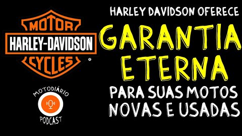 Harley Davidson oferece GARANTIA ETERNA para suas MOTOS NOVAS e USADAS