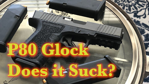 Does the P80 Glock Suck?