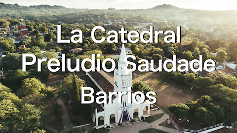 【🇵🇾PARAGUAY】La Catedral Preludio Saudade, Barrios《Traveling The World with Classical Music》