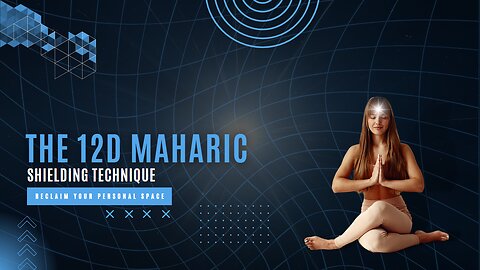 12D Maharic Shielding Technique: Reclaim Your Personal Space