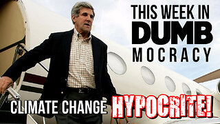 This Week in DUMBmocracy: EXPOSED! John Kerry is a Climate Change HYPOCRITE!