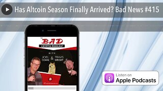 Has Altcoin Season Finally Arrived? Bad News #415