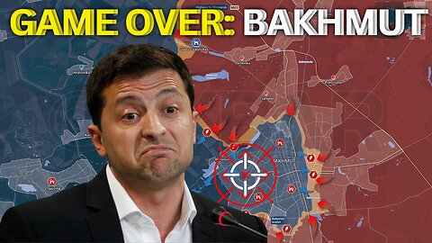 GAME OVER: Bakhmut is ENCIRCLED !!!