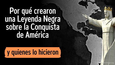 Por qué crearon una Leyenda Negra sobre la Conquista de América [y quienes lo hicieron]