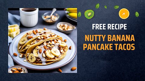 Free Nutty Banana Pancake Tacos Recipe 🥞🍌Free Ebooks +Healing Frequency🎵
