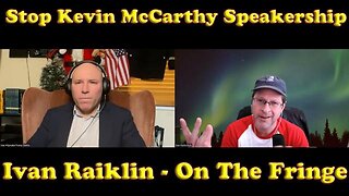 Stopping McCarthy Speakership With Ivan Raiklin | On The Fringe