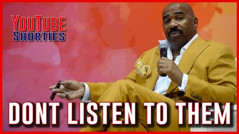 DON'T LISTEN TO THEM - STEVE HARVEY #shorts