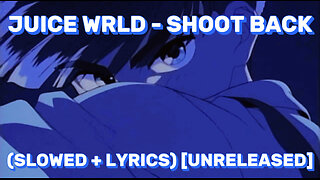 Juice WRLD - Shoot Back (Slowed + Lyrics) [Unreleased]