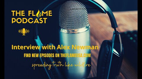 An Interview with Alex Newman al about The U.N. - The Flame Podcast Audio Only