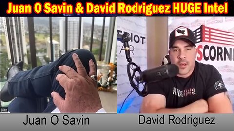 Juan O Savin & David Rodriguez HUGE Intel: "Juan O Savin Important Update, April 19, 2024"